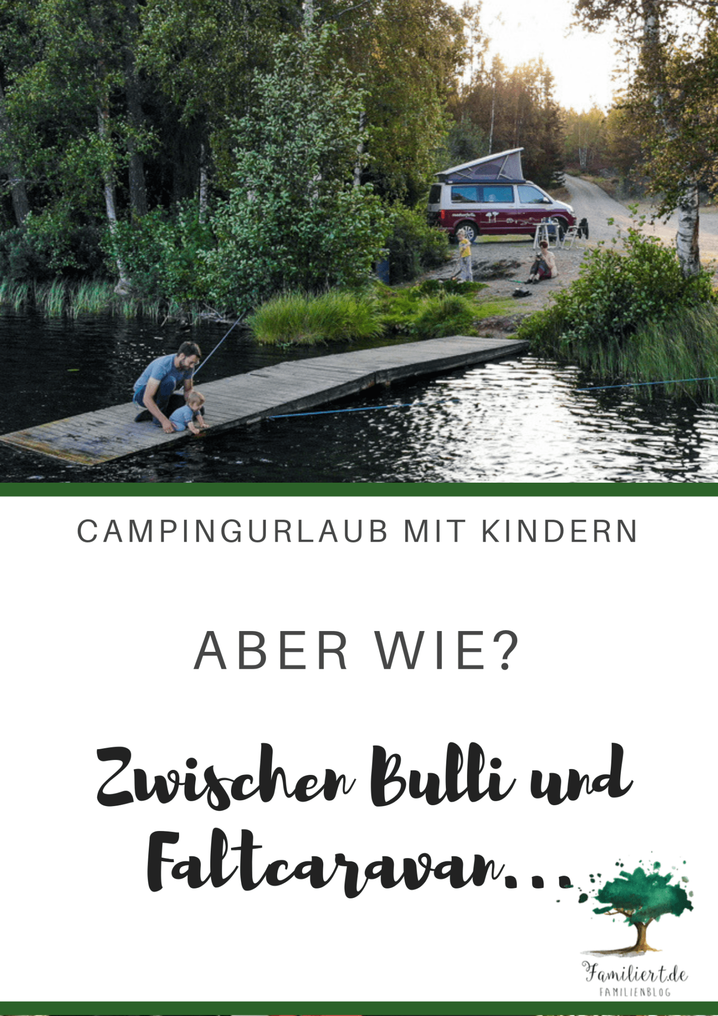 Campingurlaub mit Kindern, aber wie.Zwischen Bulli und Faltcaravan| familiert.de